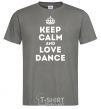 Мужская футболка Keep calm and love dance Графит фото
