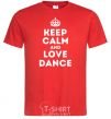 Men's T-Shirt Keep calm and love dance red фото