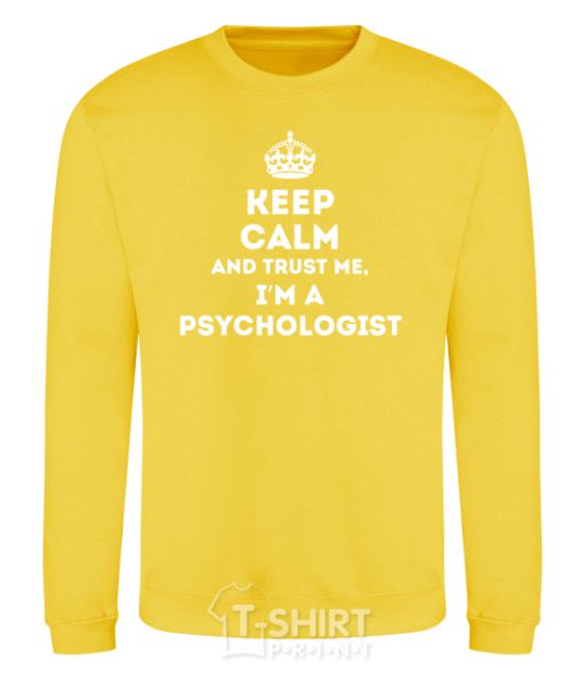 Sweatshirt Keep calm and trust me i'm psychologist yellow фото