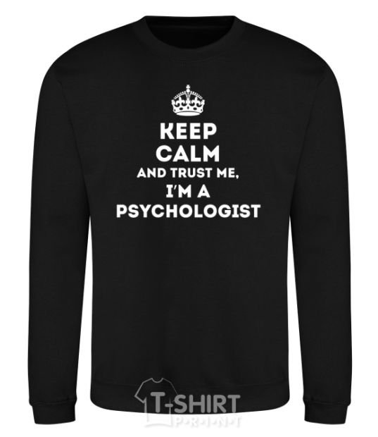 Sweatshirt Keep calm and trust me i'm psychologist black фото