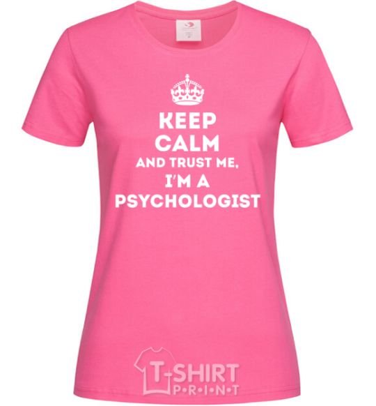 Women's T-shirt Keep calm and trust me i'm psychologist heliconia фото