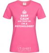 Women's T-shirt Keep calm and trust me i'm psychologist heliconia фото