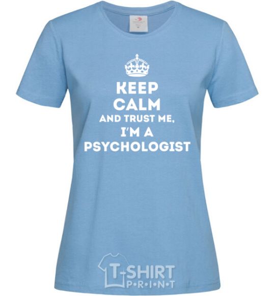 Women's T-shirt Keep calm and trust me i'm psychologist sky-blue фото