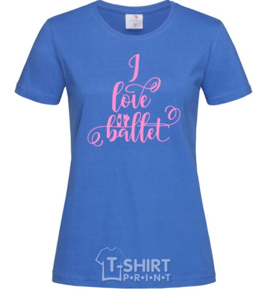 Women's T-shirt I love ballet with curls royal-blue фото