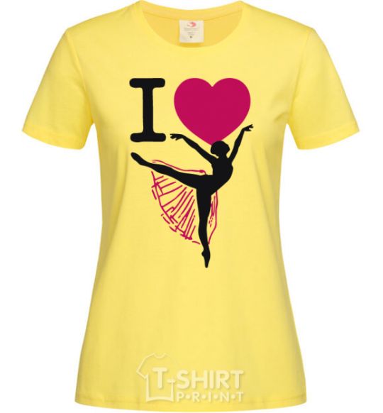 Women's T-shirt I love ballet cornsilk фото