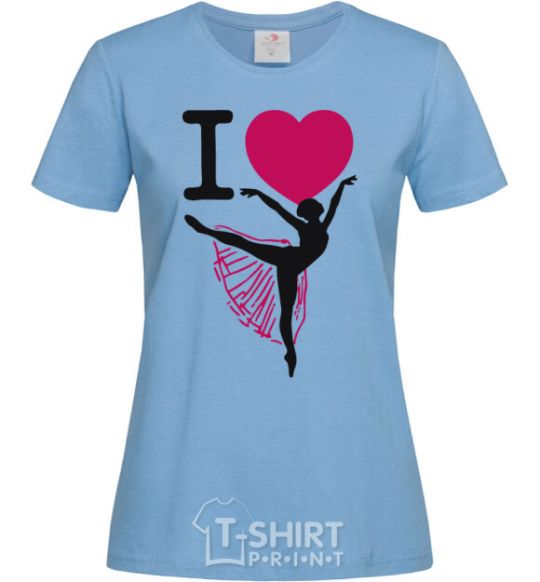 Women's T-shirt I love ballet sky-blue фото