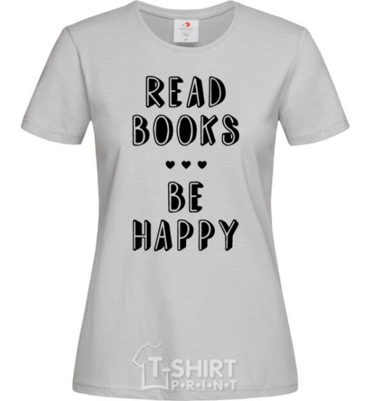 Women's T-shirt Read books, be happy grey фото