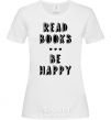 Women's T-shirt Read books, be happy White фото