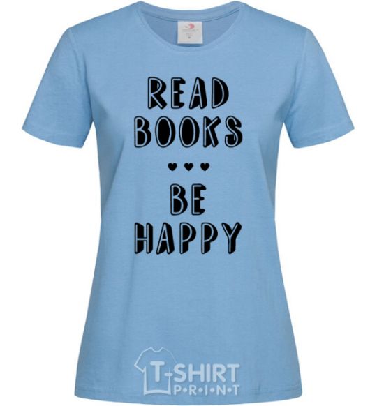 Women's T-shirt Read books, be happy sky-blue фото