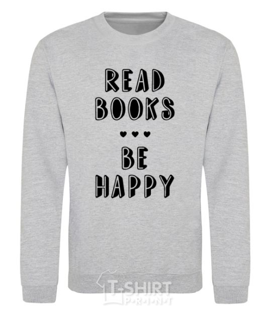 Sweatshirt Read books, be happy sport-grey фото