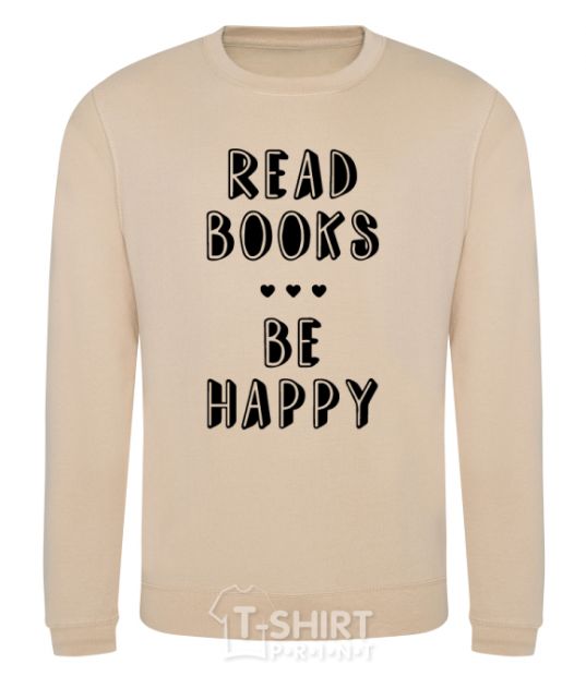 Sweatshirt Read books, be happy sand фото
