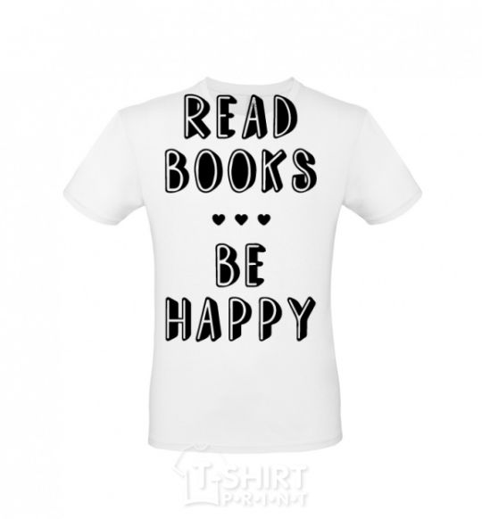 Мужская футболка Read books, be happy Белый фото