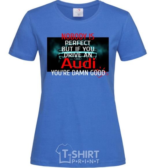 Женская футболка If you drive an audi Ярко-синий фото