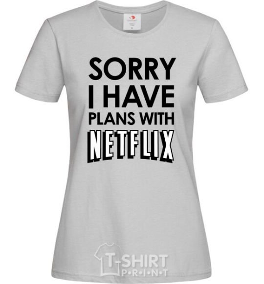 Женская футболка Sorry i have plans with netflix Серый фото