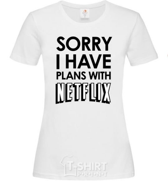 Женская футболка Sorry i have plans with netflix Белый фото