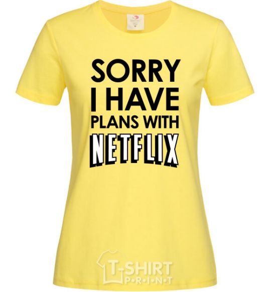 Женская футболка Sorry i have plans with netflix Лимонный фото