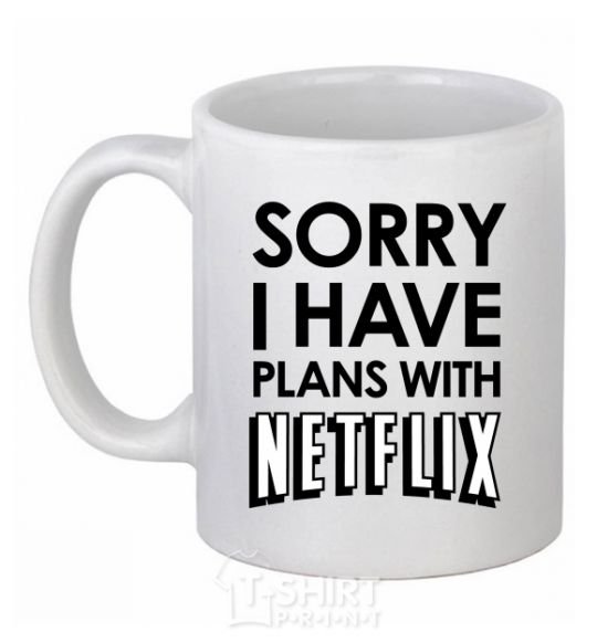 Ceramic mug Sorry i have plans with netflix White фото