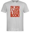 Men's T-Shirt How i low a good book grey фото