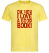 Men's T-Shirt How i low a good book cornsilk фото