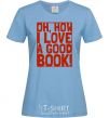 Women's T-shirt How i low a good book sky-blue фото