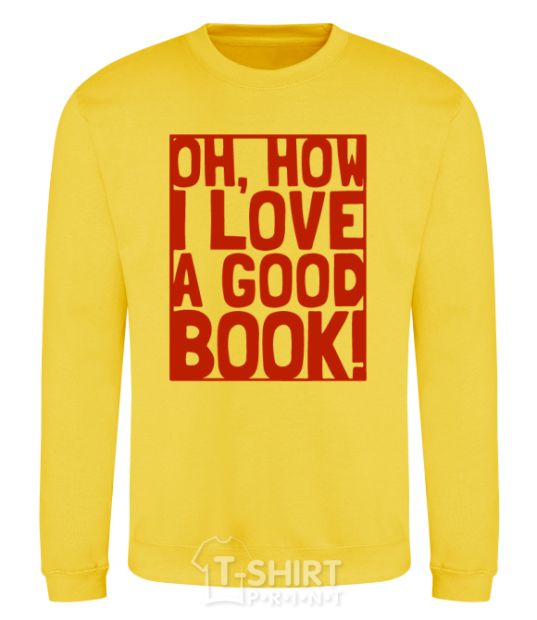 Sweatshirt How i low a good book yellow фото