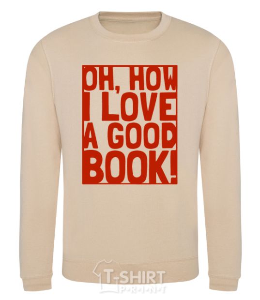 Sweatshirt How i low a good book sand фото