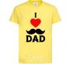 Kids T-shirt I love dad's mustache cornsilk фото