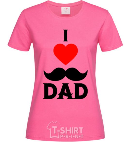 Women's T-shirt I love dad's mustache heliconia фото