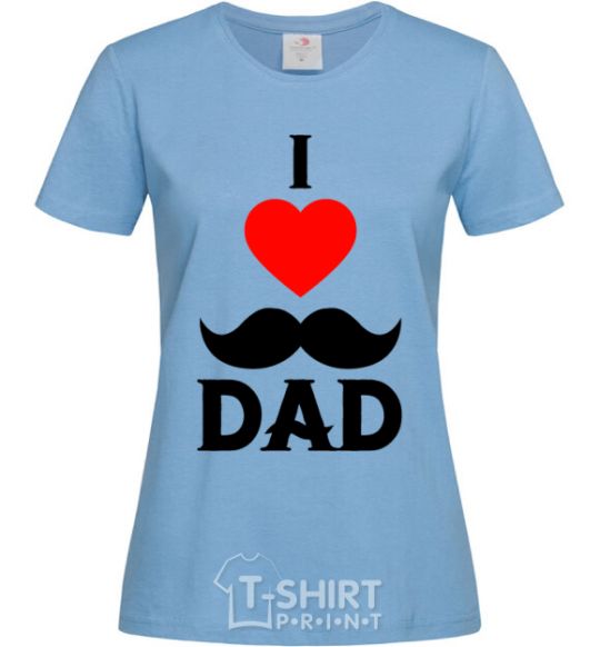 Женская футболка I love dad усы Голубой фото