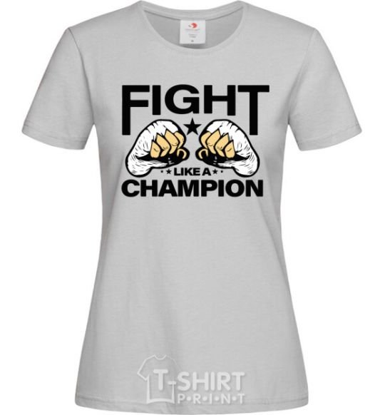 Women's T-shirt FIGHT LIKE A CHAMPION grey фото