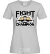 Women's T-shirt FIGHT LIKE A CHAMPION grey фото