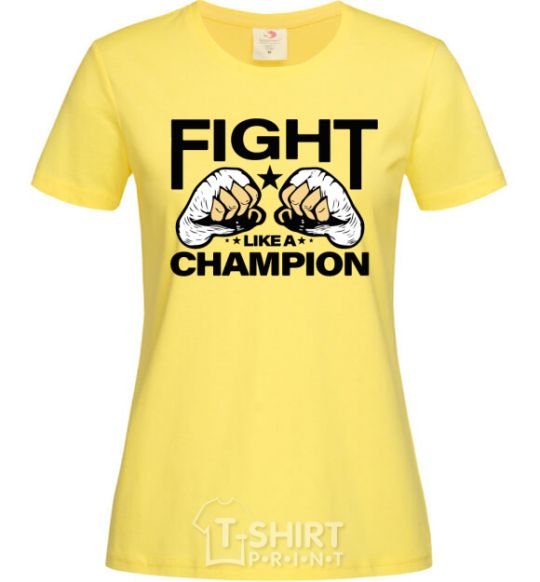 Women's T-shirt FIGHT LIKE A CHAMPION cornsilk фото