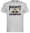 Men's T-Shirt FIGHT LIKE A CHAMPION grey фото