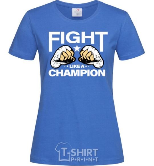 Women's T-shirt FIGHT LIKE A CHAMPION royal-blue фото