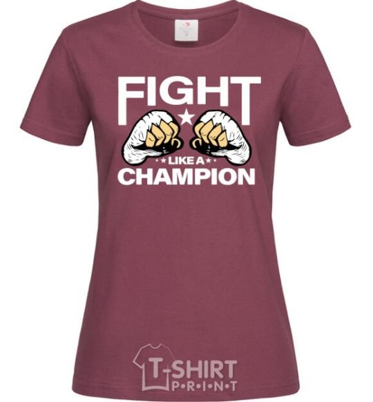 Women's T-shirt FIGHT LIKE A CHAMPION burgundy фото