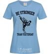 Women's T-shirt Strongest sky-blue фото