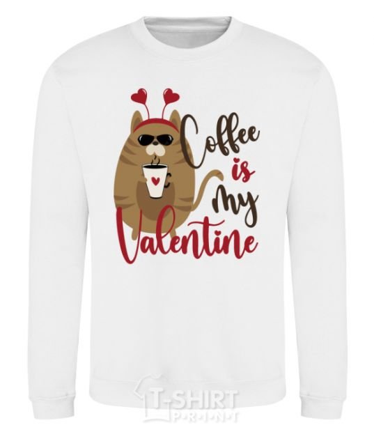 Sweatshirt Coffe is my valentine White фото