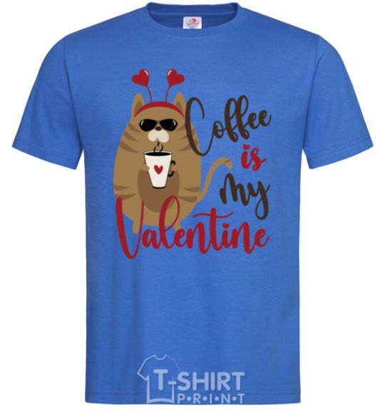 Men's T-Shirt Coffe is my valentine royal-blue фото