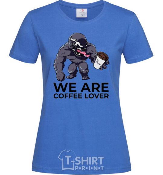 Women's T-shirt Веном we are coffee lover royal-blue фото