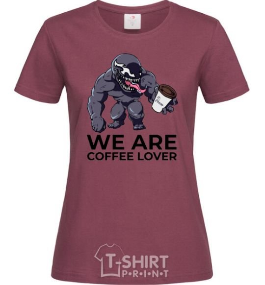 Women's T-shirt Веном we are coffee lover burgundy фото