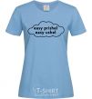 Women's T-shirt Easy prishel easy ushel sky-blue фото