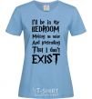 Women's T-shirt Dont exist sky-blue фото