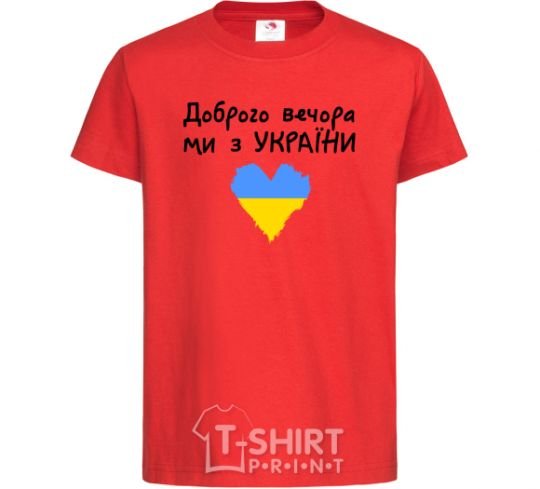 Kids T-shirt Good evening, we are from Ukraine red фото