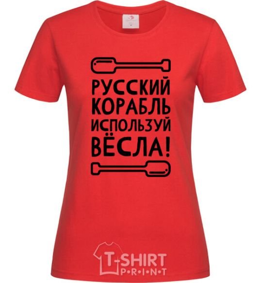 Women's T-shirt Russian ship, use the oars. red фото