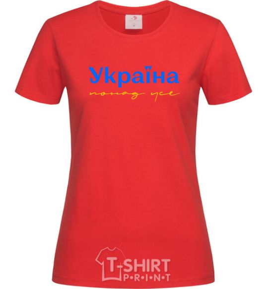 Women's T-shirt Ukraine is above all blue and yellow red фото