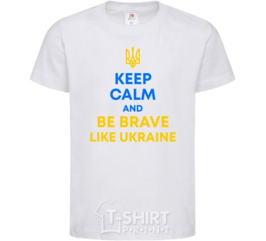 Kids T-shirt Be brave like Ukraine White фото