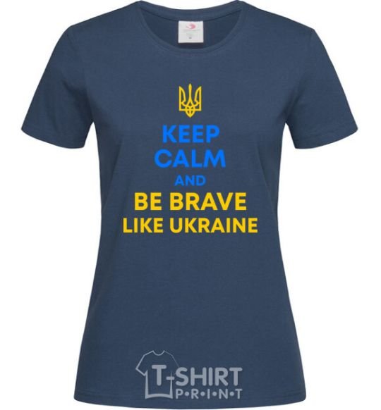 Women's T-shirt Be brave like Ukraine navy-blue фото