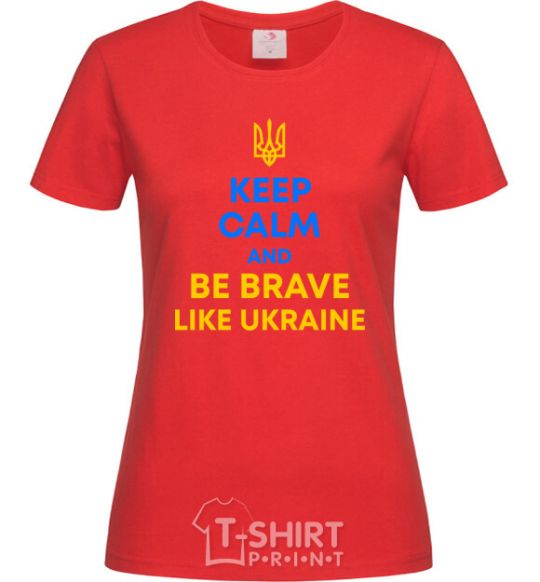 Women's T-shirt Be brave like Ukraine red фото