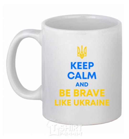 Ceramic mug Be brave like Ukraine White фото