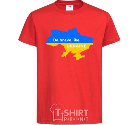 Детская футболка Be brave like Ukraine мапа України Красный фото